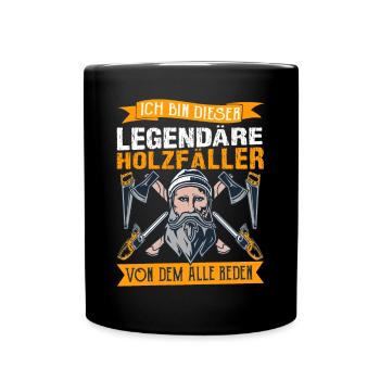 Waldarbeiter Ich bin der legendäre Holzfäller - Tasse einfarbig - Schwarz - Vorne