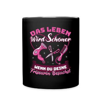 Friseurin Hairstylistin Das Leben wird schöner - Tasse einfarbig - Schwarz - Vorne