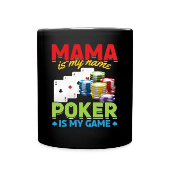 Poker Mama Is My Name Poker Is My Game - Mama Poke - Tasse einfarbig - Schwarz - Vorne