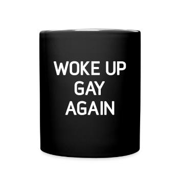 Je me suis réveillé à nouveau gay, drôle, LGBT LGBT LGBT Dictons LGBTQ - Mug uni - noir - Devant