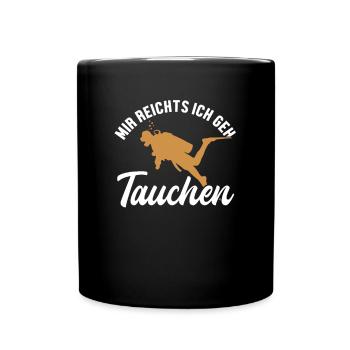 Mir reichts ich geh Tauchen Tauchermaske Scuba - Tasse einfarbig - Schwarz - Vorne