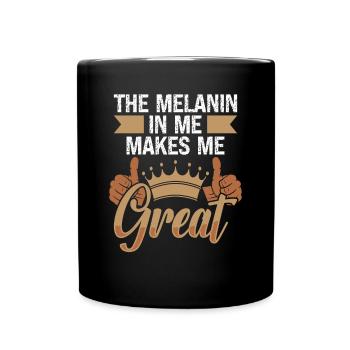 Black History Month The Melanin Makes Me Great - Full Colour Mug - black - Front