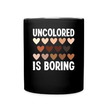Black History Month Uncolored Is Boring Afrika - Full Colour Mug - black - Front