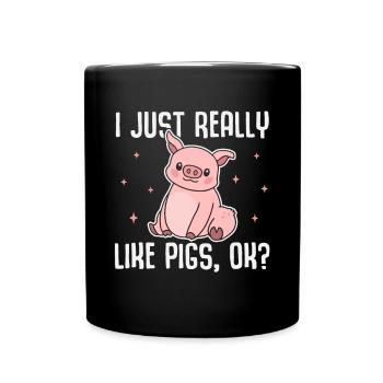 I Just Really Like Pigs, OK? Lustig Schwein Ferkel - Tasse einfarbig - Schwarz - Vorne