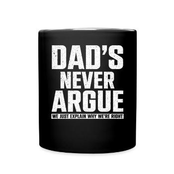 Dads Never Argue We Just Explain Why We Right - Full Colour Mug - black - Front