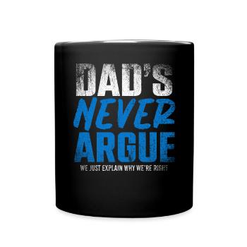 Dads Never Argue We Just Explain Why We Right - Full Colour Mug - black - Front