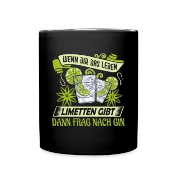 Gin wenn dir das Leben Limetten dann frag nach Gin - Tasse einfarbig - Schwarz - Vorne