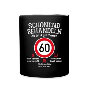 60. Geburtstag Schonend Behandeln 60 Tempolimit 60 - Tasse einfarbig - Schwarz - Vorne