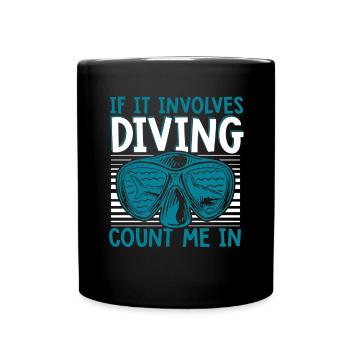 If It Involes Diving Count Me In Taucherbrille - Tasse einfarbig - Schwarz - Vorne