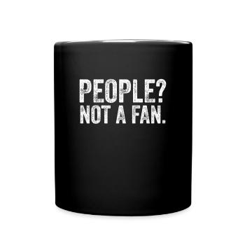 People? Not A Fan. - Tasse einfarbig - Schwarz - Vorne