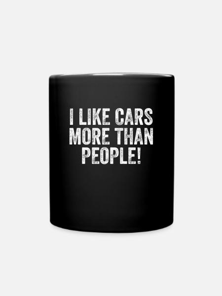 I Like Cars More Than People! - Tasse einfarbig - Schwarz