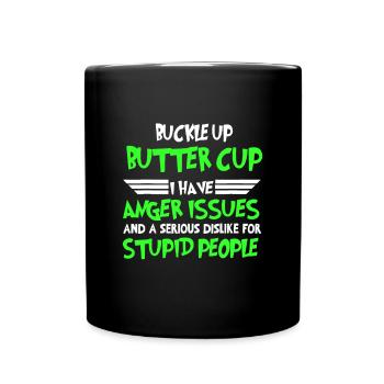 Patricks Day Buckle Up Buttercup I Have Anger Issu - Full Colour Mug - black - Front