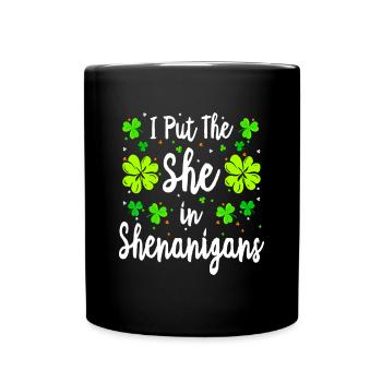 I Put The She In The Shenanigans idea St Patricksi - Full Colour Mug - black - Front