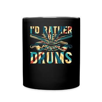 I'd Rather Be Playing Drums - Drum Musician Drum P - Full Colour Mug - black - Front
