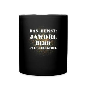Das heißt Jawohl Herr Stabsfeldwebel Bundeswehr - Tasse einfarbig - Schwarz - Vorne