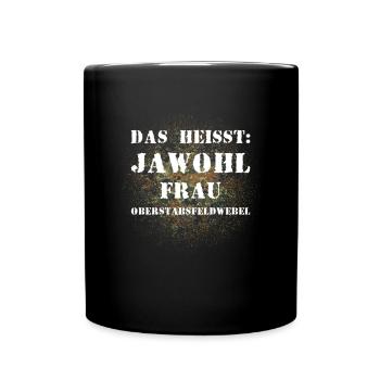 Das heißt Jawohl Frau Oberstabsfeldwebel Soldat - Tasse einfarbig - Schwarz - Vorne
