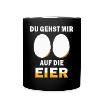 DU GEHST MIR AUF DIE EIER - Tasse einfarbig - Schwarz - Vorne
