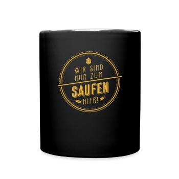 Wir Sind Nur Zum Saufen Hier Party - Tasse einfarbig - Schwarz - Vorne