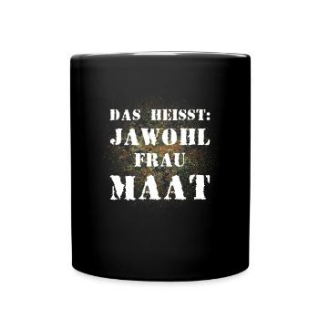 Das heißt Jawohl Frau Maat Bundeswehr Soldat - Tasse einfarbig - Schwarz - Vorne