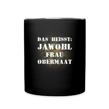 Das heißt Jawohl Frau Obermaat Bundeswehr Soldat - Tasse einfarbig - Schwarz - Vorne