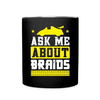Ask Me About Braids - Slot Car - Full Colour Mug - black - Front