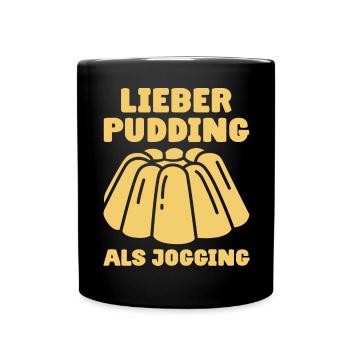 Lieber Pudding als Jogging - Pudding Esser - Tasse einfarbig - Schwarz - Vorne