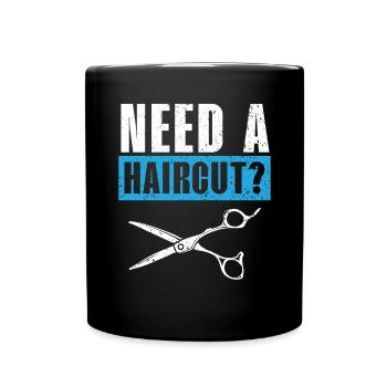 Brauchen Sie einen Haarschnitt Barbershop Friseur Barbier - Tasse einfarbig - Schwarz - Vorne