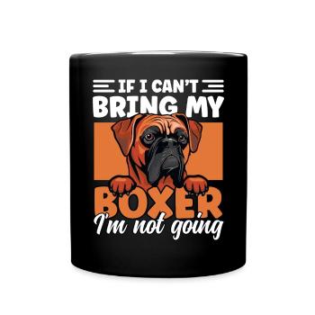 If I Can't Bring My Boxer I'm Not Going Funny - Full Colour Mug - black - Front