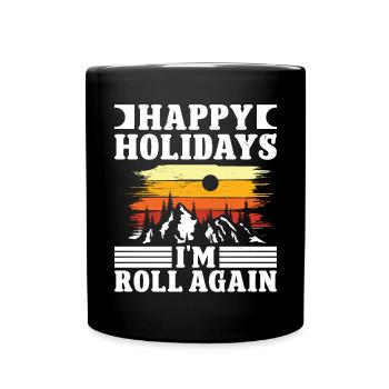 Happy Holidays i'm roll again - Tasse einfarbig - Schwarz - Vorne