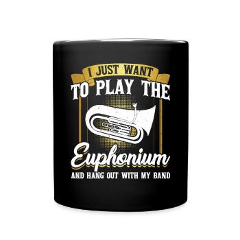 I Just Want To Play The Euphonium - Full Colour Mug - black - Front