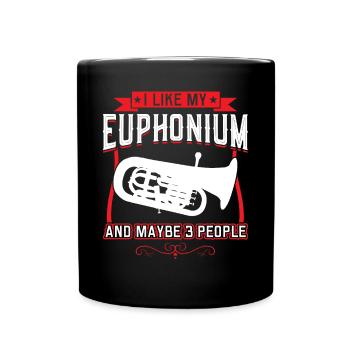 I Like My Euphonium And Maybe 3 People - Full Colour Mug - black - Front