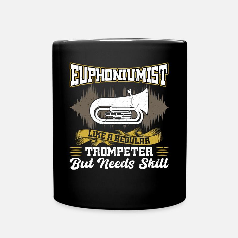 Euphoniumist - Like A Trompeter But Needs Skill - Tasse einfarbig - Schwarz