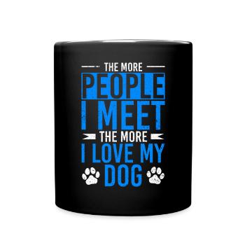 The More People I Meet The More I Love My Dog - Full Colour Mug - black - Front