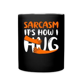 Sarcasm Is How I Hug - Tasse einfarbig - Schwarz - Vorne