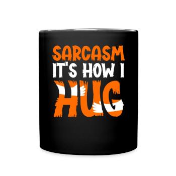 Sarcasm Is How I Hug - Tasse einfarbig - Schwarz - Vorne