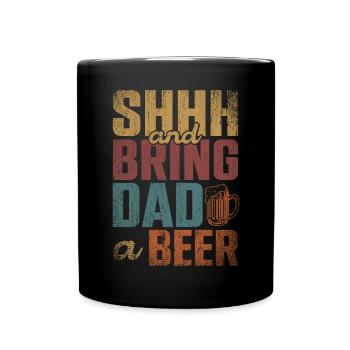 Chut et apportez une bière à papa - Mug uni - noir - Devant