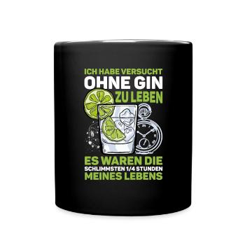 Gin Gintrinker Habe versucht ohne Gin zu leben - Tasse einfarbig - Schwarz - Vorne