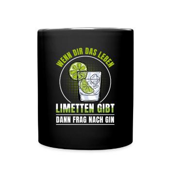 Gin wenn dir das Leben Limetten dann frag nach Gin - Tasse einfarbig - Schwarz - Vorne