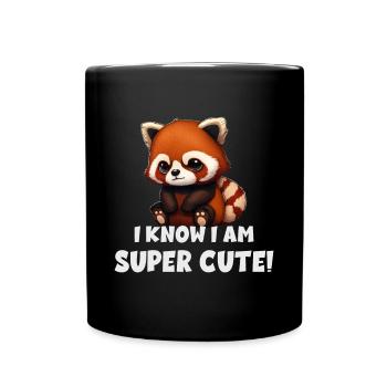 I Know I Am Super Cute Roter Panda - Tasse einfarbig - Schwarz - Vorne