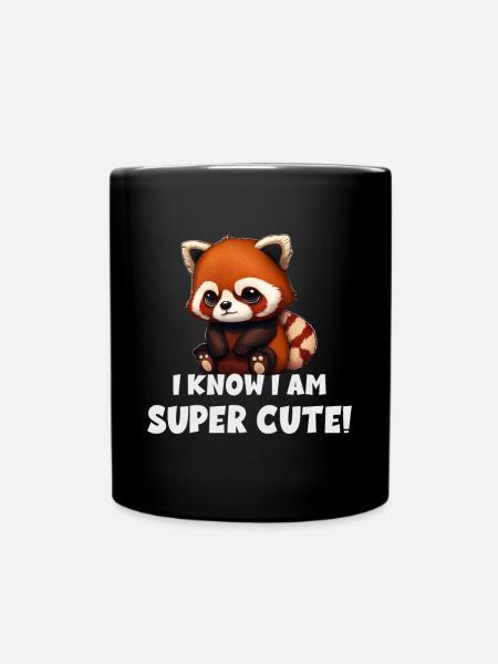 I Know I Am Super Cute Roter Panda - Tasse einfarbig - Schwarz