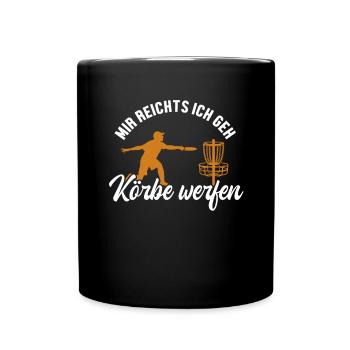 Mir reichts ich geh Körbe werfen Disc Golfer - Tasse einfarbig - Schwarz - Vorne