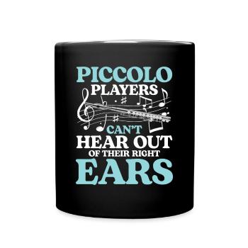 Piccolo Players Can't Hear Out Of Their Right Ears - Tasse einfarbig - Schwarz - Vorne