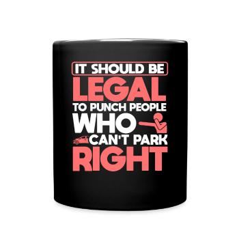 It Should Be Legal To Punch People Who Can't Park - Full Colour Mug - black - Front