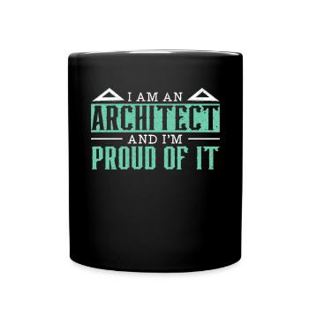 I Am An Architect And I'm Proud Of It Architecture - Full Colour Mug - black - Front