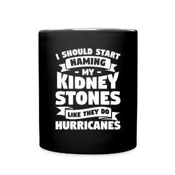 I Should Start Naming My Kidney Stones Like They - Full Colour Mug - black - Front