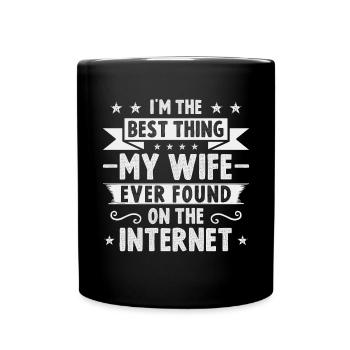Best Thing My Wife Found Internet - Full Colour Mug - black - Front