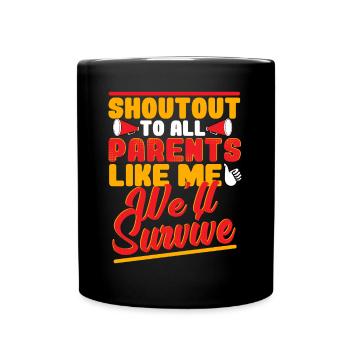 Shoutout To All Parents Like Me, We'll Survive - Full Colour Mug - black - Front