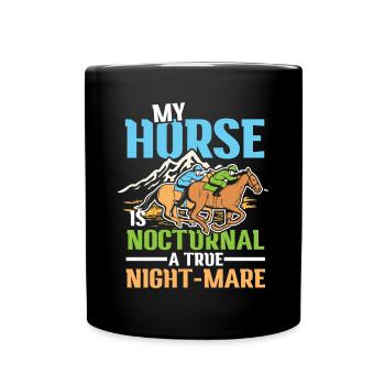 My Horse Is Nocturnal A True Night-Mare - Tasse einfarbig - Schwarz - Vorne
