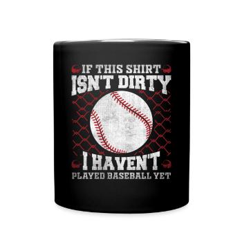 If This Shirt Isnt Dirty I Haven't Played Baseball - Tasse einfarbig - Schwarz - Vorne