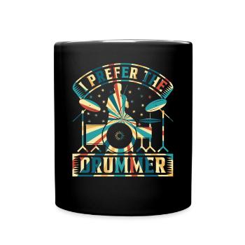Drummer Drum Player - I Prefer The Drummer - Full Colour Mug - black - Front